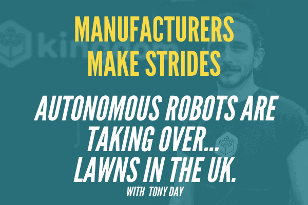 Autonomous robots are taking over...lawns in the UK with Tony Day