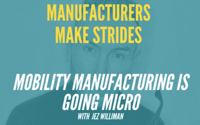 Mobility Manufacturing Is Going Micro