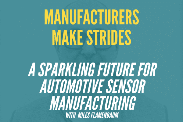 A Sparkling Future For Automotive Sensor Manufacturing