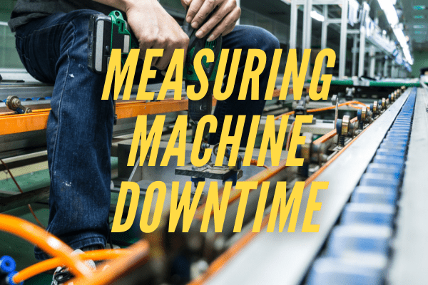 Measuring Manufacturing Downtime